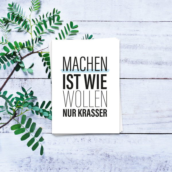 Postkarte Machen ist wie wollen, nur krasser