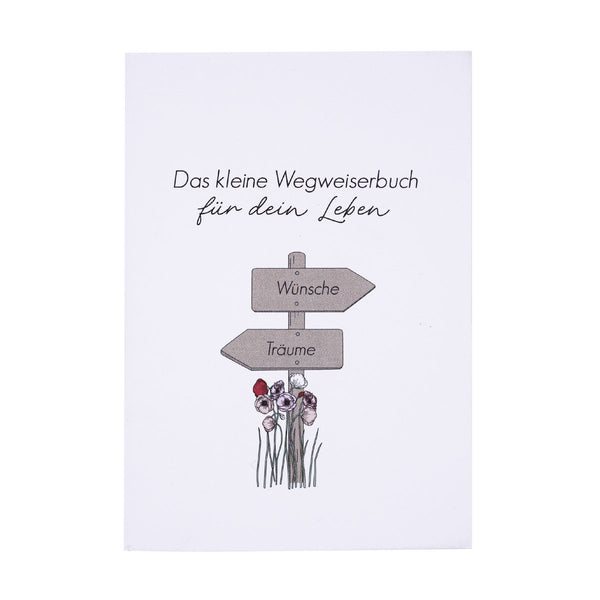 Das kleine Wegweiserbuch für ein glückliches Leben
